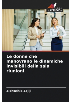 Le donne che manovrano le dinamiche invisibili della sala riunioni