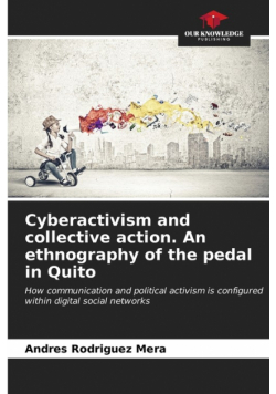 Cyberactivism and collective action. An ethnography of the pedal in Quito