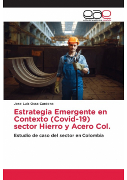 Estrategia Emergente en Contexto (Covid-19) sector Hierro y Acero Col.