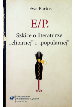 E / P Szkice o literaturze elitarnej i popularnej