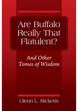 Are Buffalo Really That Flatulent? And Other Tomes of Wisdom
