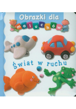 Świat w ruchu Obrazki dla maluchów
