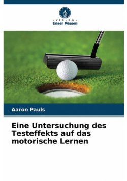 Eine Untersuchung des Testeffekts auf das motorische Lernen