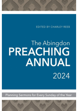 The Abingdon Preaching Annual 2024