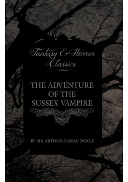 The Adventure of the Sussex Vampire;(Fantasy and Horror Classics)