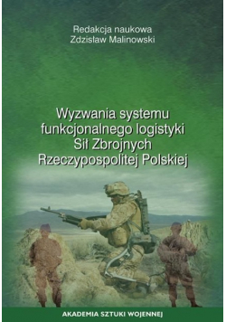 Wyzwania systemu funkcjonalnego logistyki Sił Zbrojnych Rzeczypospolitej Polskiej