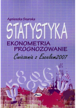 Statystyka Ekonometria Prognozowanie Ćwiczenia z Excelem 2007 + CD