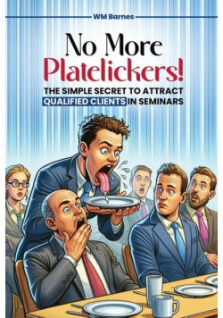 No More Platelickers! The Simple SECRET To Attract Qualified Clients In Seminars