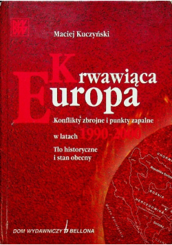 Krwawiąca Europa Konflikty zbrojne i punkty zapalne w latach 1990 2000