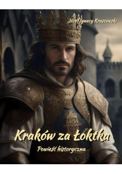 Kraków za Łoktka. Powieść historyczna