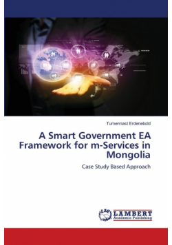 A Smart Government EA Framework for m-Services in Mongolia