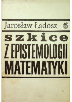 Szkice z epistemologii matematyki