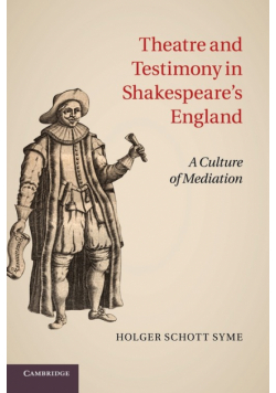 Theatre and Testimony in Shakespeare's England