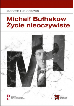 Michaił Bułhakow. Zycie nieoczywiste