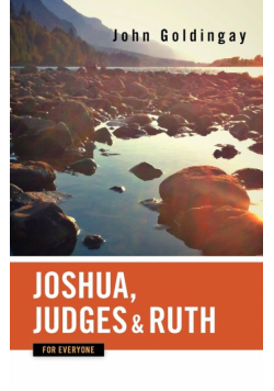 Joshua, Judges, and Ruth for Everyone
