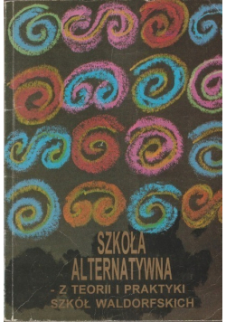 Szkoła alternatywna z teorii i praktyki szkół waldorfskich