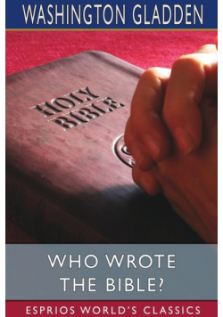 Who Wrote the Bible? (Esprios Classics)