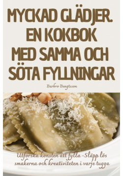 Myckad Glädjer. En Kokbok Med Samma Och Söta Fyllningar