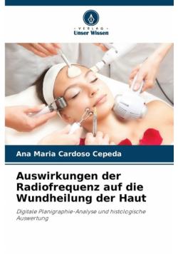 Auswirkungen der Radiofrequenz auf die Wundheilung der Haut
