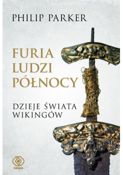 Furia ludzi Północy Dzieje świata wikingów