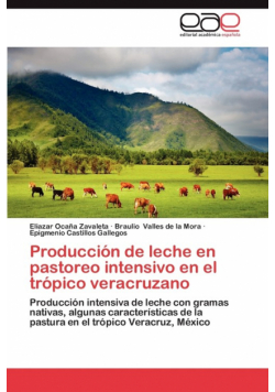 Produccion de Leche En Pastoreo Intensivo En El Tropico Veracruzano