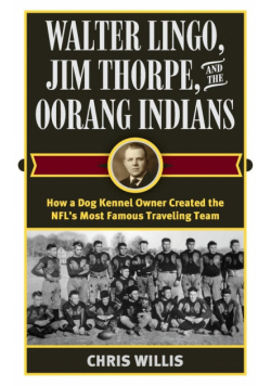 Walter Lingo, Jim Thorpe, and the Oorang Indians