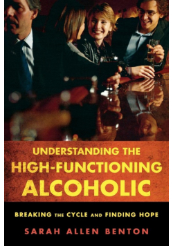 Understanding the High-Functioning Alcoholic