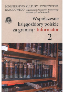 Współczesne księgozbiory polskie za granicą Tom 2