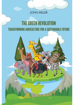 The Green Revolution Transforming Agriculture for a Sustainable Future