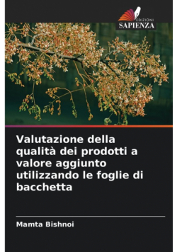 Valutazione della qualità dei prodotti a valore aggiunto utilizzando le foglie di bacchetta