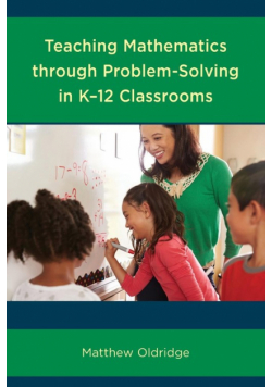 Teaching Mathematics through Problem-Solving in K-12 Classrooms