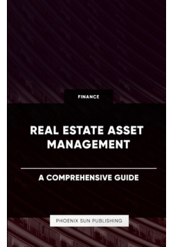 Real Estate Asset Management - A Comprehensive Guide
