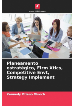 Planeamento estratégico, Firm Xtics, Competitive Envt, Strategy Implement