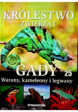 Królestwo zwierząt Tom 25 Gady Warany kameleony i legwany