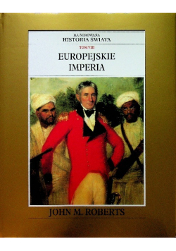 Ilustrowana historia świata Tom VIII Europejskie Imperia