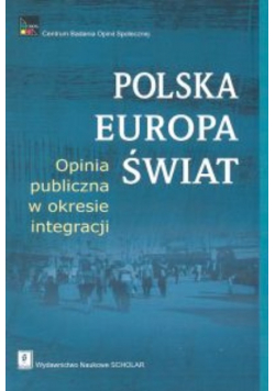 Polska Europa Świat opinia publiczna w okresie integracji