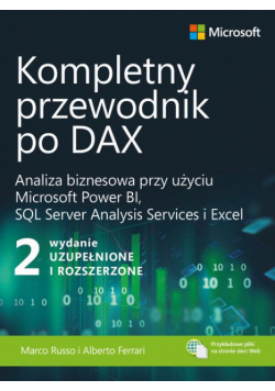 Kompletny przewodnik po DAX, wyd. 2 rozszerzone. Analiza biznesowa przy użyciu Microsoft Power BI, SQL Server Analysis Services i Excel