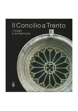 Il Concilio a Trento i luoghi e la memoria