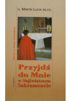 Przyjdź do mnie w Najświętszym Sakramencie