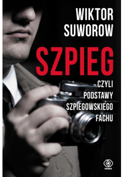 Szpieg czyli podstawy szpiegowskiego fachu