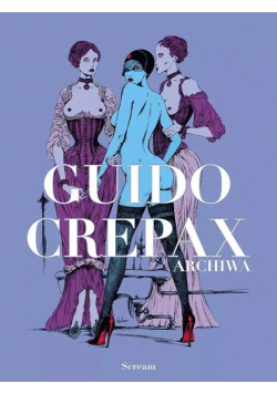 Archiwa. Guido Crepax. Tom 1