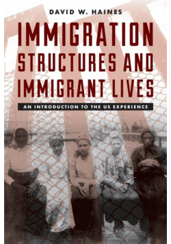 Immigration Structures and Immigrant Lives