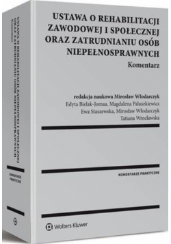 Ustawa o rehabilitacji zawodowej i społecznej oraz zatrudnianiu osób niepełnosprawnych. Komentarz