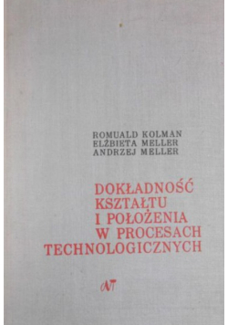 Dokładność kształtu i położenia w procesach technologicznych