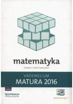 Gałązka Kinga - Matematyka Matura 2016 Vademecum Zakres podstawowy