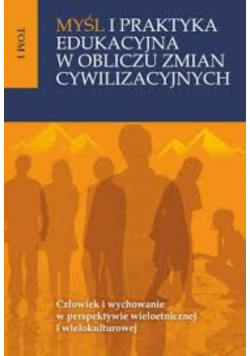 Myśl I Praktyka Edukacyjna W Obliczu Zmian Tom I