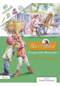 Martynka Przyjaciele Martynki i ich zajęcia