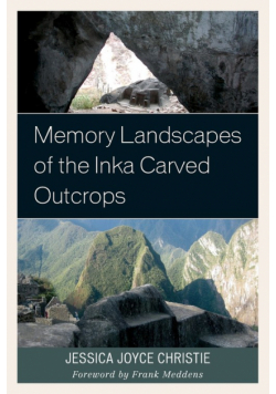 Memory Landscapes of the Inka Carved Outcrops