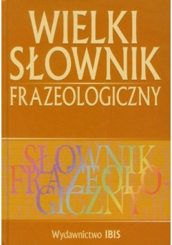 Wielki słownik frazeologiczny