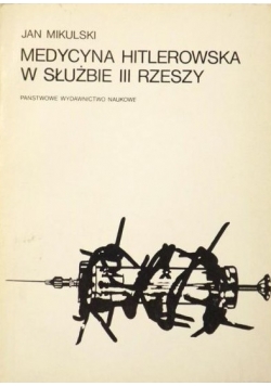 Medycyna hitlerowska w służbie III Rzeszy